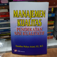 Manajemen Kualitas : Pendekatan Sisi Kualitatif