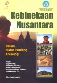 Kebinekaan nusantara : dalam sudut pandang arkeologi