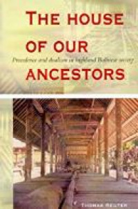 The house our ancestors : Precedence and dualism in higland Balinese society