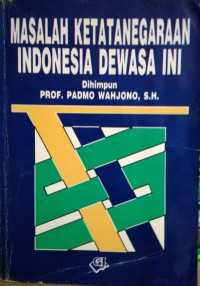 Masalah ketatanegaraan indonesia dewasa ini