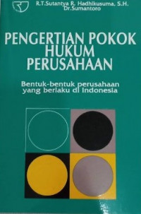 Pengertian pokok hukum perusahaan : bentuk-bentuk perusahaan yang berlaku di Indonesia