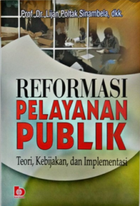 Reformasi pelayanan publik : teori, kebijakan, dan implementasi