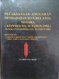 Pelaksanaan anggaran pendapatan dan belanja negara (keppres no. 16 tahun 1994) pengganti kepres no. 29 tahun 1984