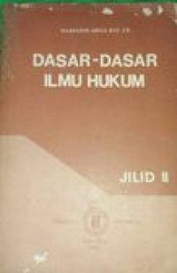 Dasar-dasar ilmu hukum (jilid II)