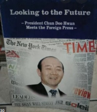 Looking to the future : president Chun Doo Hwan meets the foreign press