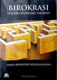 Birokrasi : dalam otonomi daerah : upaya mengatasi kegagalannya