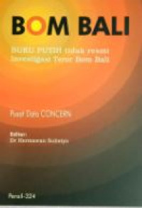 Bom Bali : buku putih tidak resmi investigasi teror bom Bali