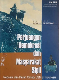 Perjuangan demokrasi dan masyarakat sipil : reposisi dan peran ornop/LSM di Indonesia