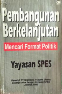 Pembangunan berkelanjutan : mencari format politik