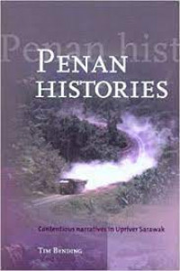 Penan histories : contentious narratives in upriver sarawak