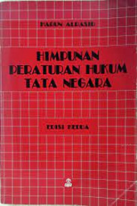 Himpunan peraturan hukum tata negara (edisi kedua)