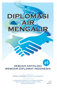 Diplomasi Air Mengalir : Sebuah Antologi Memoar Diplomat Indonesia 1