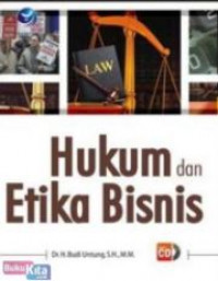 Hukum dan etika bisnis dilengkapi studi kasus dan uu