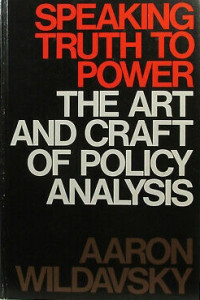 Speaking truth to power the art and craft of policy analysis