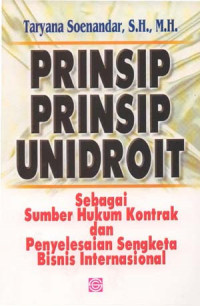 Prinsip-prinsip unidroit : sebagai sumber hukum kontrak dan penyelesaian sengketa bisnis internasional