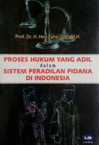 Proses hukum yang adil dalam sistem peradilan pidana di Indonesia