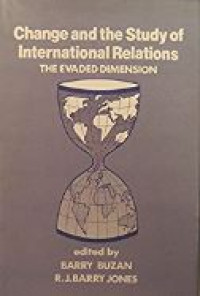 Change and the study of international relations : the evaded dimension