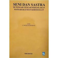 Seni dan sastera di tengah-tengah pergolakan masyarakat dan kebudayaan