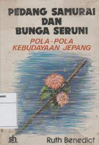 Pedang samurai dan bunga seruni : pola-pola kebudayaan jepang