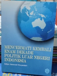 Mencermati kembali enam dekade politik luar negeri Indonesia