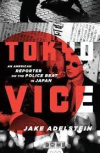 Tokyo vice: an american reporter on the police beat in japan