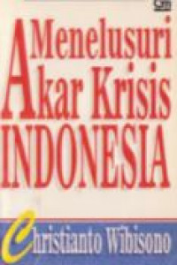 Menelusuri akar krisis Indonesia