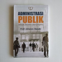 Administrasi publik : telaah teoritis dan empiris