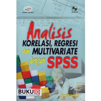 Analisis korelasi, regresi dan multivariate dengan spss