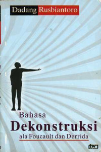 Bahasa Dekonstuksi ala foucault dan derrida