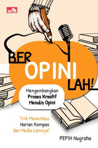 Image of Beropinilah!: Mengembangkan Proses Kreatif Menulis Opini