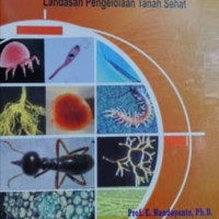 Biologi tanah : landasan pengelolaan tanah sehat