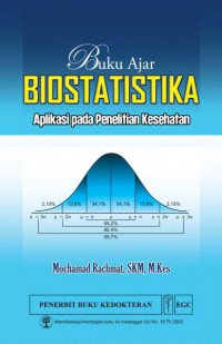 Buku ajar biostatistika : aplkasi pada penelitian kesehatan