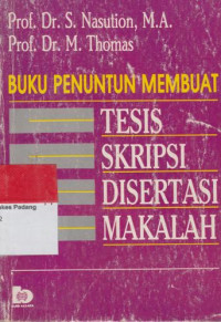 Buku penuntun membuat tesis, skripsi disertasi makalah