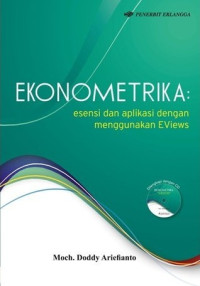 Ekonometrika: esensi dan aplikasi dengan menggunakan eviews