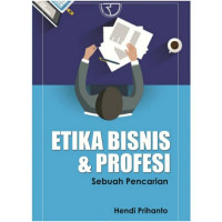 Etika bisnis & profesi sebuah pencarian