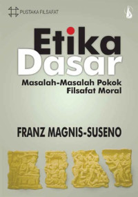 Etika dasar: masalah-masalah pokok filsafat moral