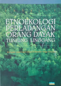 Etnoekologi Perladangan Orang Dayak Tunjung Linggang