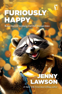 Furiously Happy : Buku Humor Tentang Hal-Hal Mengerikan