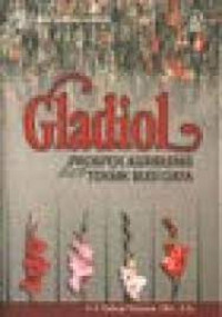 Gladiol : Prospek agribisnis dan teknik budiday