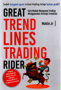 Great Trendlines Trading Rider : Sudah Beganti-Ganti Sistem Trading Tetapi Belum Profit , Cara Mudah Menguasai Tranding Menggunakan Strategi  Trendline