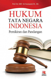 Hukum tata negara Indonesia : Pemikiran dan pandangan