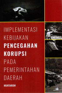 Implementasi Kebijakan Pencegahan Korupsi pada Pemerintahan Daerah