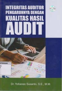 Integritas Auditor Pengaruhnya Dengan Kualitas Hasil Audit