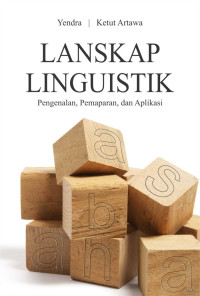 Lanskap linguistik : pengenalan, pemaparan, dan apllikasi