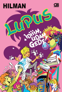 Lupus: Idiiih, Udah Gede!