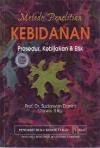 Metode penelitian kebidanan : prosedur, kebijakan dan etik