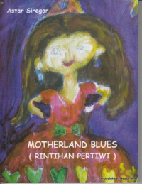 Motherland Blues : Rintihan Ibu Pertiwi