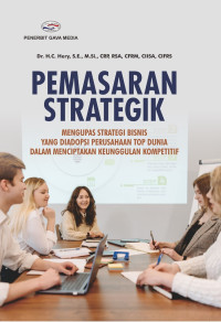 Pemasaran Strategik : Mengupas Strategi Bisnis yang Diadopsi Perusahaan Top Dunia Dalam Menciptakan Keunggulan Kompetetif