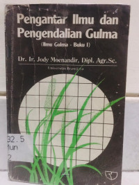 Pengantar Ilmu dan Pengendalian Gulma (Ilmu Gulma Buku 1)