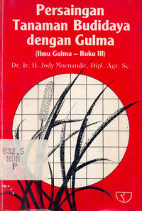 Persaingan Tanaman Budidaya dengan Gulma (Ilmu Gulma Buku 3)